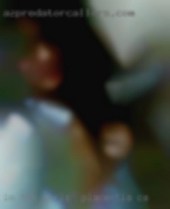 Im the swetest girls in Placentia, CA freak youll meet.