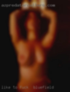 Like to experiment fuck in Bluefield and try new things.